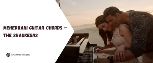 Meherbani Guitar Chords – The Shaukeens