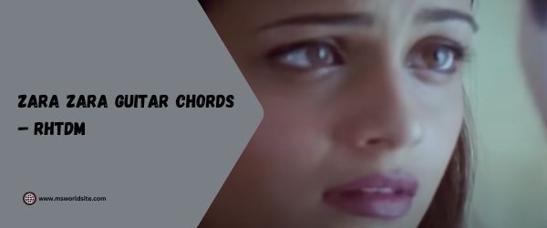 Zara Zara Guitar Chords – RHTDM